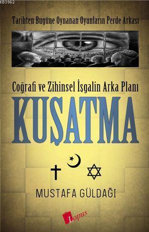 Coğrafi ve Zihinsel İşgalin Arka Planı Kuşatma; Tarihten Bugüne Oynana