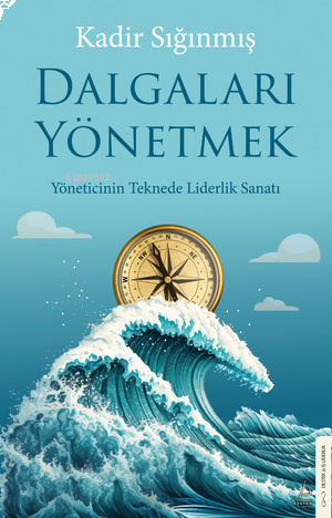 Dalgaları Yönetmek;Yöneticinin Teknede Liderlik Sanatı | benlikitap.co