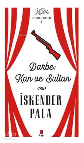 Darbe: Kan ve Sultan - Tiyatro Eserleri 6 | benlikitap.com