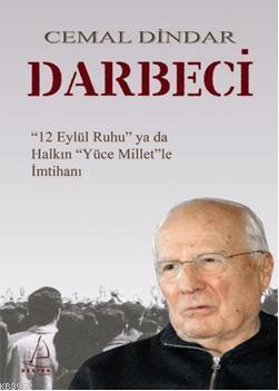 Darbeci; 12 Eylül Ruhu ya da Halkın Yüce Milletle İmtihanı | benlikita