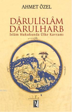 Dârülislâm-Darülharb; İslâm Hukukunda Ülke Kavramı | benlikitap.com