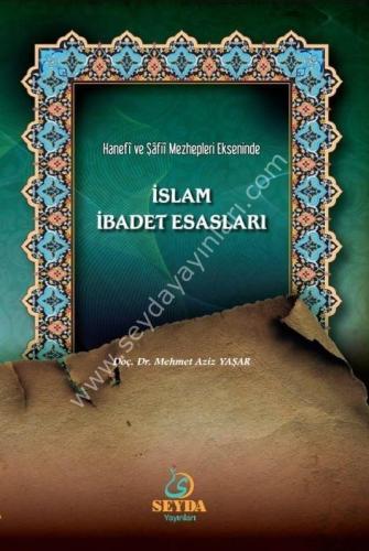 Hanefi ve Şafii Mezheplerin Ekseninde İslam İbadet Esasları | benlikit