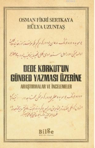 DEDE KORKUT'UN GÜNBED YAZMASI ÜZERİNE | benlikitap.com