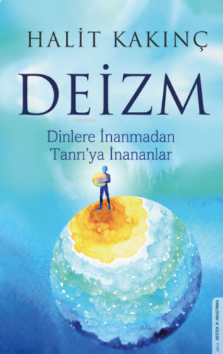 Deizm;Dinlere İnanmadan Tanrı’ya İnananlar | benlikitap.com