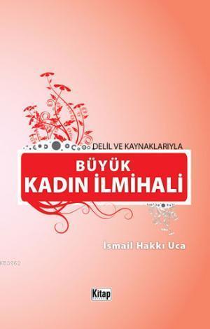 Delil ve Kaynaklarıyla Büyük Kadın İlmihali | benlikitap.com