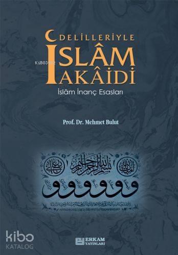 Delilleriyle İslam Akaidi İslam İnanç Esasları | benlikitap.com