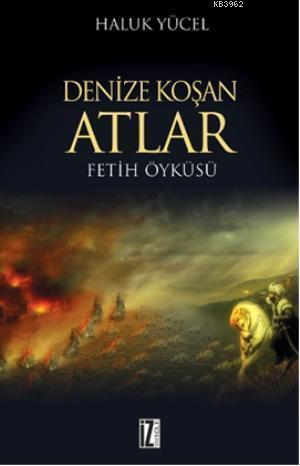 Denize Koşan Atlar; Fetih Öyküsü | benlikitap.com