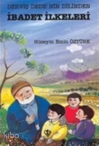 Derviş Dedenin Dilinden İbadet İlkeleri | benlikitap.com