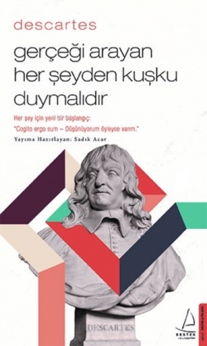 Descartes – Gerçeği Arayan Her Şeyden Kuşku Duymalıdır | benlikitap.co