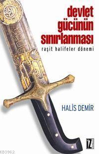 Devlet Gücünün Sınırlanması; Raşit Halifeler Dönemi | benlikitap.com