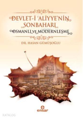 Devlet-i 'Aliyye'nin Sonbaharı & Osmanlı ve Modernleşme | benlikitap.c