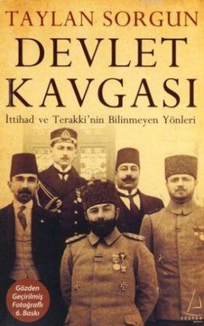 Devlet Kavgası; İttihad ve Terakki'nin Bilinmeyen Yönleri | benlikitap