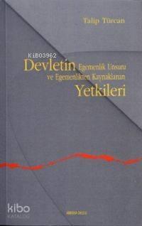 Devletin Egemenlik Unsuru ve Egemenlikten Kaynaklanan Yetkileri | benl