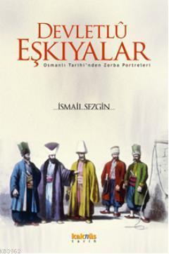 Devletlû Eşkıyalar; Osmanlı Tarihinden Zorba Portreleri | benlikitap.c