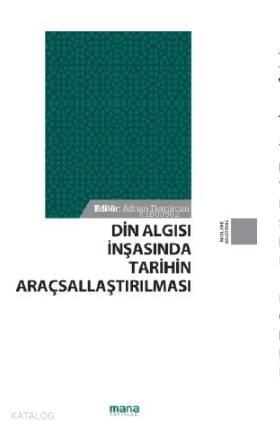 Din Algısı İnşasında Tarihin Araçsallaştırılması | benlikitap.com