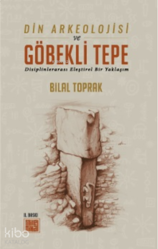 Din Arkeolojisi ve Göbekli Tepe | benlikitap.com