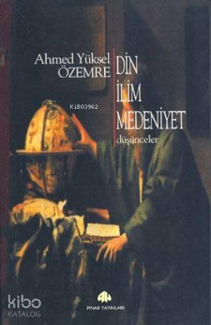 Din İlim Medeniyet | benlikitap.com