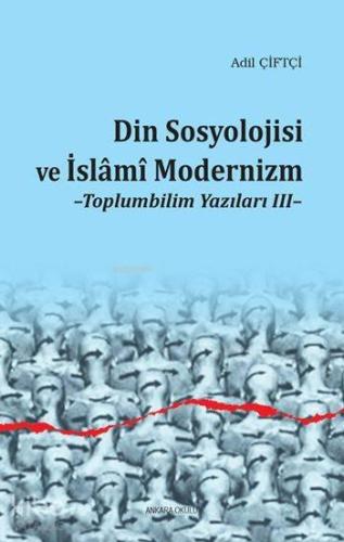 Din Sosyolojisi ve İslâmî Modernizm | benlikitap.com