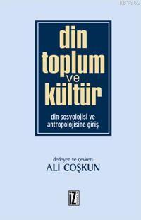 Din Toplum ve Kültür; Din Sosyolojisi ve Antropolojisine Giriş | benli