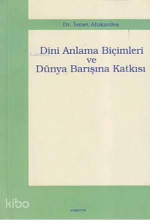 Dini Anlama Biçimleri ve Dünya Barışına Katkısı | benlikitap.com