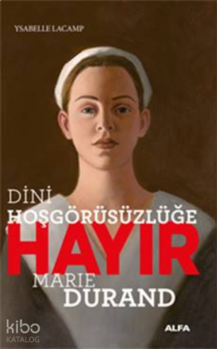 Dini Hoşgörüsüzlüğe Hayır - Marie Durand | benlikitap.com