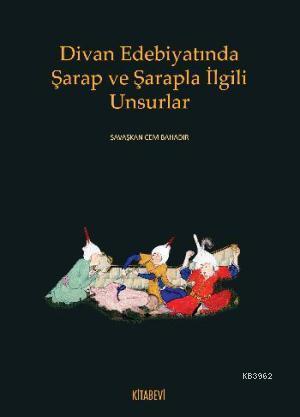 Divan Edebiyatında Şarap ve Şarapla İlgili Unsurlar | benlikitap.com