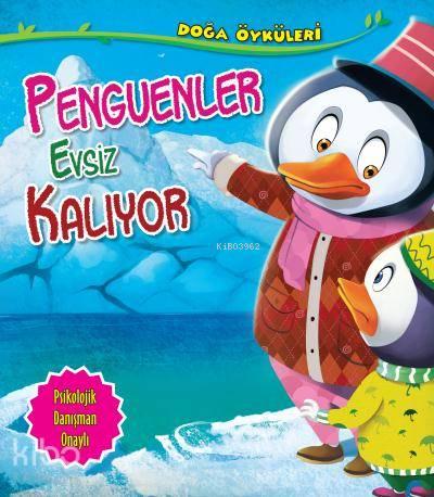 Doğa Öyküleri Penguenler Evsiz Kalıyor | benlikitap.com