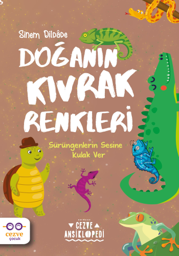 Doğanın Kıvrak Renkleri ;Sürüngenlerin Sesine Kulak Ver | benlikitap.c