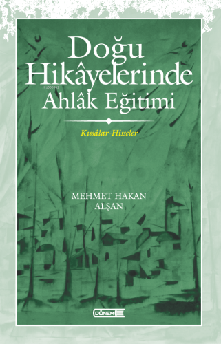 Doğu Hikâyelerinde Ahlâk Eğitimi ;Kıssâlar-Hisseler | benlikitap.com