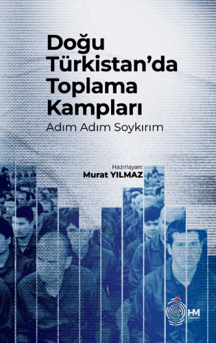 Doğu Türkistan’da Toplama Kampları -Adım Adım Soykırım- | benlikitap.c