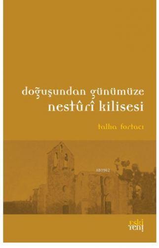 Doğuşundan Günümüze Nesturi Kilisesi | benlikitap.com