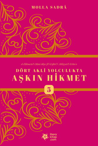 Dört Akli Yolculukta Aşkın Hikmet 5 (Esfârü’l Erba‘a) | benlikitap.com