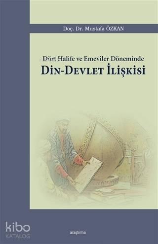 Dört Halife ve Emeviler Döneminde Din - Devlet İlişkisi | benlikitap.c