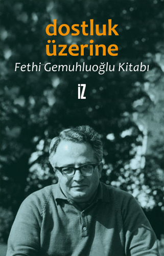 Dostluk Üzerine; Fethi Gemuhluoğlu Kitabı | benlikitap.com