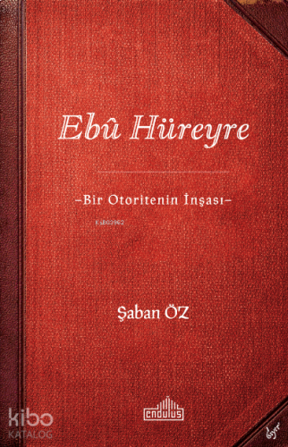 Ebû Hüreyre -Bir Otoritenin İnşası- | benlikitap.com