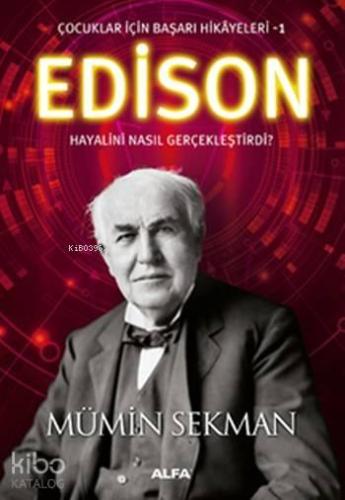 Edison Hayalini Nasıl Gerçekleştirdi ? | benlikitap.com