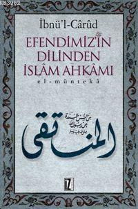 Efendimiz´in Dilinden İslâm Ahkâmı; El-müntekâ | benlikitap.com