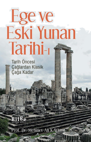 Ege Ve Eski Yunan Tarihi-1;Tarih Öncesi Çağlardan Klasik Çağa Kadar | 