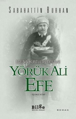 Ege'nin Kurtuluş Destanı Yörük Ali Efe (Üçüncü Kitap) | benlikitap.com