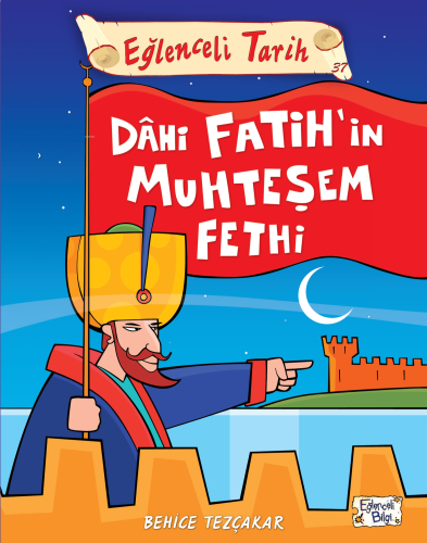 Eğlenceli Tarih 37 Dahi Fatihin Muhteşem Fethi | benlikitap.com