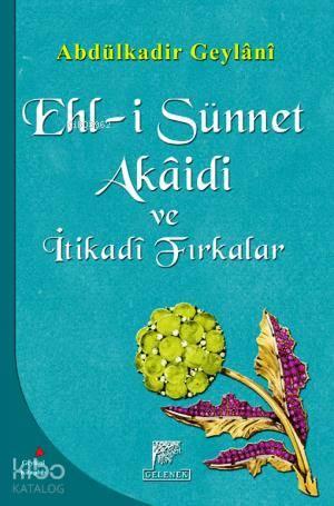 Ehl-i Sünnet Akaidi ve İtikadi Fırkalar | benlikitap.com