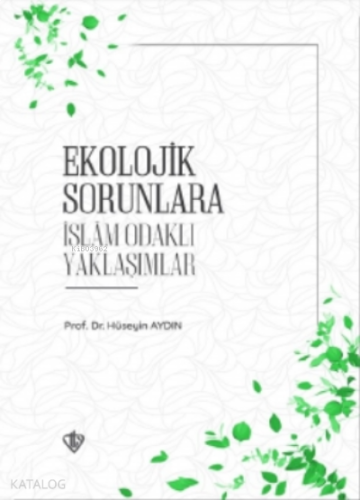 Ekolojik Sorunlara İslam Odaklı Yaklaşımlar | benlikitap.com