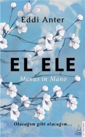 El Ele-Manus in Mano; Olacağım gibi olacağım... | benlikitap.com