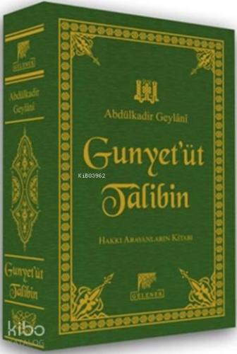 El-Gunye Li-Talibî Tariki'l-Hak; Hak Yolcularının Kitabı | benlikitap.