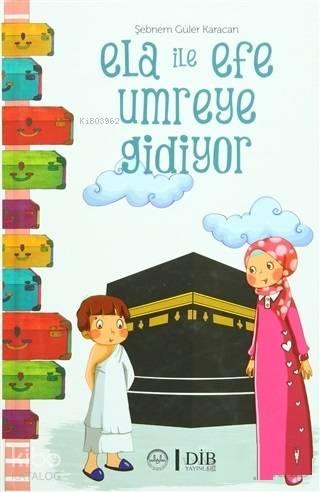 Ela İle Efe Umreye Gidiyor | benlikitap.com