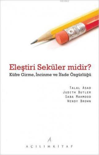 Eleştiri Seküler midir?; Küfre Girme, İncinme ve İfade Özgürlüğü | ben