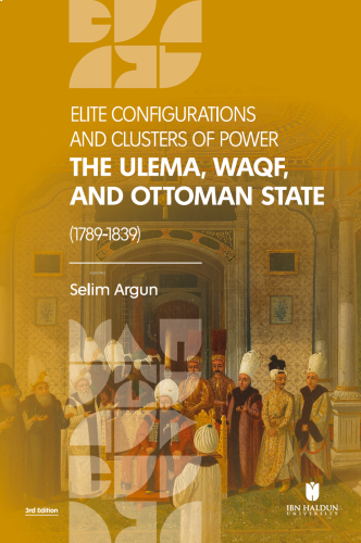 Elite Configuratıons and Clusters Of Power: The Ulema, Waqf, and Ottom