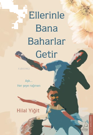 Ellerinle Bana Baharlar Getir | benlikitap.com