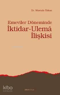 Emeviler Döneminde İktidar-Ulema İlişkisi | benlikitap.com