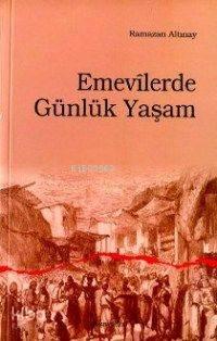 Emevîlerde Günlük Yaşam | benlikitap.com